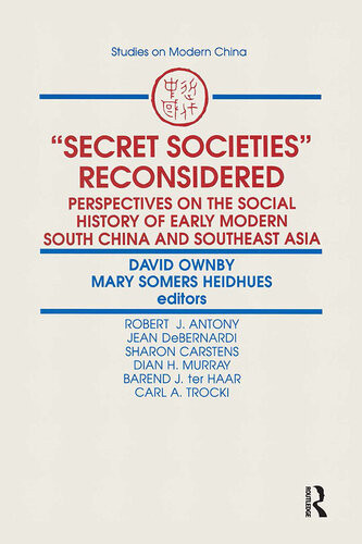 Secret Societies Reconsidered Perspectives On The Social History Of Early Modern South China And Southeast Asia Perspectives On The Social History Of Early Modern South China And Southeast Asia David Ownby Mary F Somers Heidhues