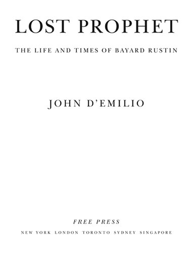 Lost Prophet The Life And Times Of Bayard Rustin John Demilio