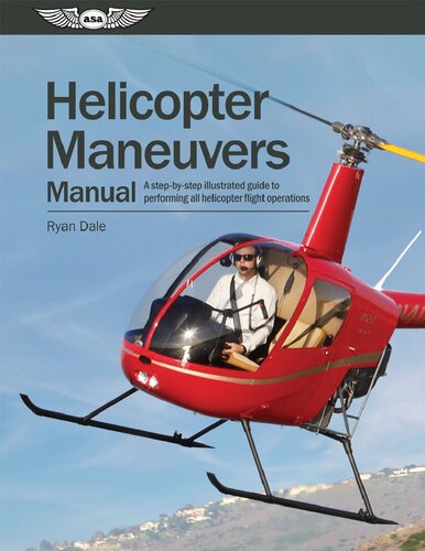 Helicopter Maneuvers Manual A Stepbystep Illustrated Guide To Performing All Helicopter Flight Operations Illustrated Ryan Dale