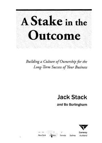 A Stake In The Outcome Building A Culture Of Ownership For The Longterm Success Of Your Business 1st Edition Jack Stack