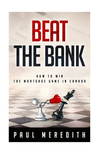 Beat The Bank How To Win The Mortgage Game In Canada Paul Meredith