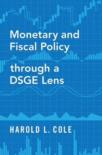 Monetary And Fiscal Policy Through A Dsge Lens Harold Linh Cole
