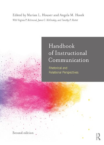 Handbook Of Instructional Communication Rhetorical And Relational Perspectives Marian L Houser Angela Hosek Timothy P Mottet Virginia Peck Richmond James C Mccroskey
