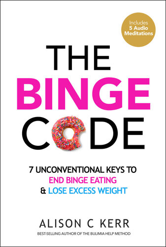 The Binge Code 7 Unconventional Keys To End Binge Eating Lose Excess Weight 1st Edition Ali Kerr