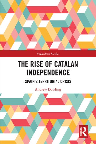 The Rise Of Catalan Independence Spains Territorial Crisis Andrew Dowling