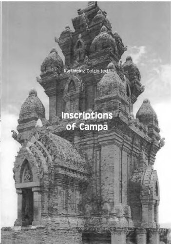 Inscriptions Of Campa Based On The Editions And Translations Of Abel Bergaigneetienne Aymonierlouis Finotedouard Huber And Other French Scholars With Calculations Of Given Dates Karlheinz Golzio Editor