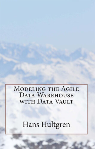 Modeling The Agile Data Warehouse With Data Vault Volume 1 Hans Hultgren