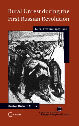 Rural Unrest During The First Russian Revolution Kursk Province 19051906 Illustrated Burton Richard Miller
