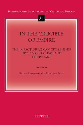 In The Crucible Of Empire The Impact Of Roman Citizenship Upon Greeks Jews And Christians 1st Edition J Price Editor