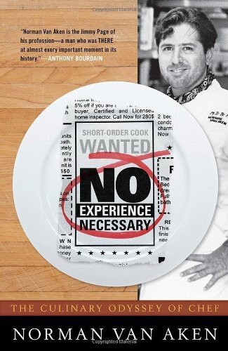 No Experience Necessary The Culinary Odyssey Of Chef Norman Van Aken Illustrated Norman Van Aken
