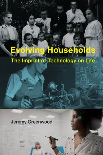 Evolving Households The Imprint Of Technology On Life Jeremy Greenwood