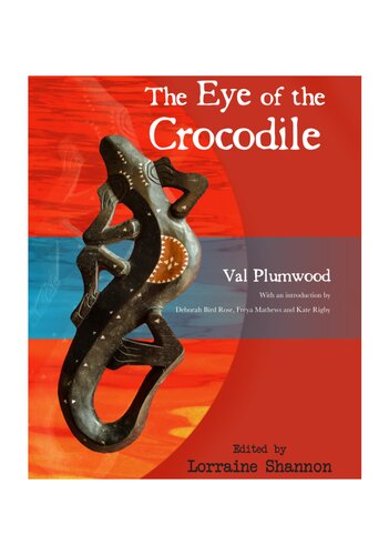 The Eye Of The Crocodile Val Plumwood Lorraine Shannon Editor