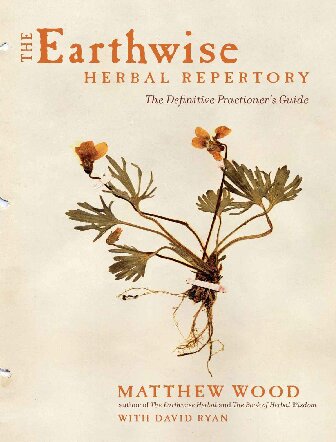 The Earthwise Herbal Repertory The Definitive Practitioners Guide Matthew Wood David Ryan