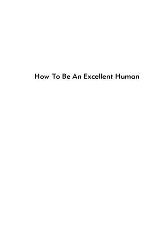 How To Be An Excellent Human Mysticism Evolutionary Psychology And The Good Life Bill Meacham Phd
