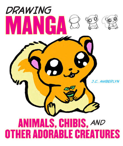 Drawing Manga Animals Chibis And Other Adorable Creatures J C Amberlyn