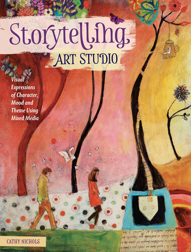 Storytelling Art Studio Visual Expressions Of Character Mood And Theme Using Mixed Media Cathy Nichols