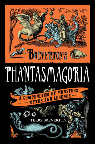 Brevertons Phantasmagoria A Compendium Of Monsters Myths And Legends Terry Breverton