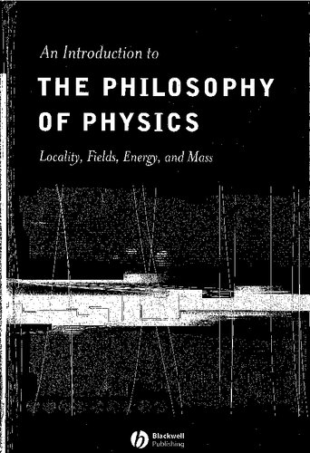 An Introduction To The Philosophy Of Physics Locality Fields Energy And Mass 1st Edition Marc Lange