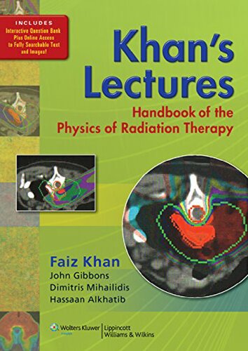 Khans Lectures Handbook Of The Physics Of Radiation Therapy Faiz Khan John Gibbons Dimitris Mihalidis Hassaan Alkhatib