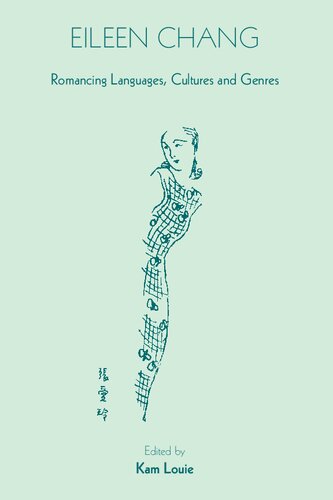 Eileen Chang Romancing Languages Cultures And Genres Illustrated Kam Louie Editor