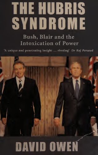 The Hubris Syndrome Bush Blair And The Intoxication Of Power David Owen