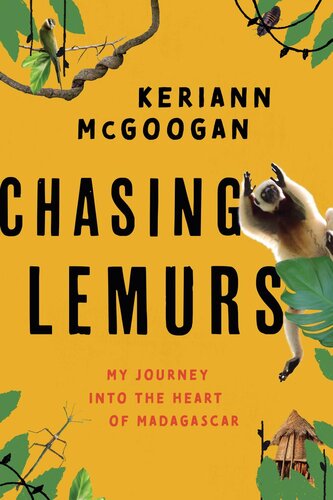 Chasing Lemurs My Journey Into The Heart Of Madagascar Keriann Mcgoogan
