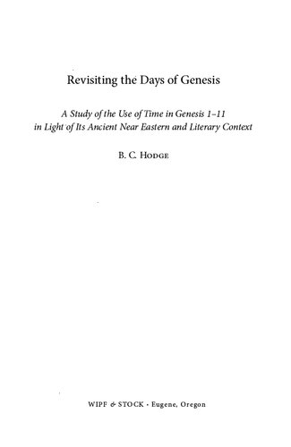 Revisiting The Days Of Genesis A Study Of The Use Of Time In Genesis 111 In Light Of Its Ancient Near Eastern And Literary Context Bilingual B C Hodge