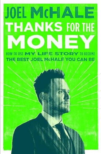 Thanks For The Money How To Use My Life Story To Become The Best Joel Mchale You Can Be Joel Mchale Brad Stevens Boyd Vico