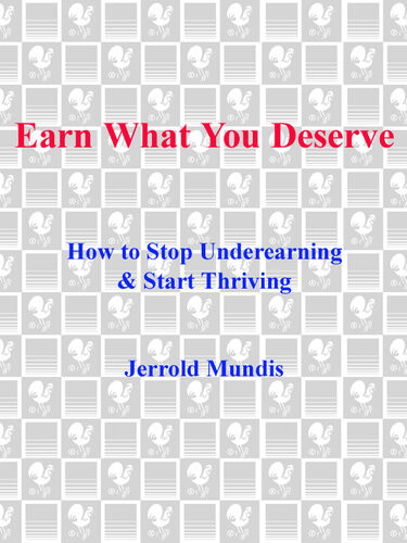 Earn What You Deserve How To Stop Underearning Start Thriving Jerrold Mundis