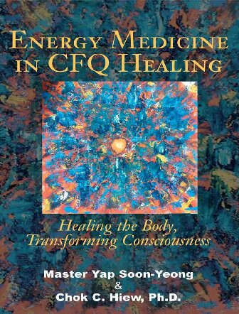 Energy Medicine In Cfq Healing Healing The Body Transforming Consciousness Soonyeong Yap