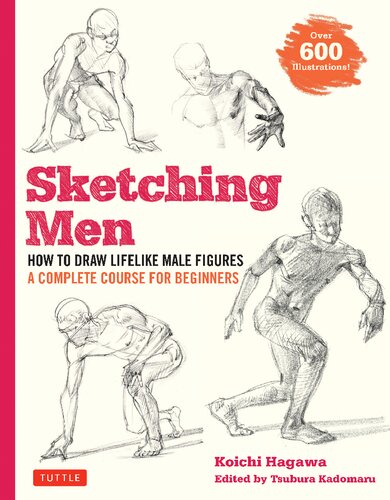 Sketching Men How To Draw Lifelike Male Figures A Complete Course For Beginners Over 600 Illustrations Koichi Hagawa