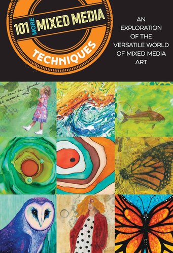 101 More Mixed Media Techniques An Exploration Of The Versatile World Of Mixed Media Art Cherril Doty
