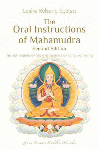 The Oral Instructions Of Mahamudra The Very Essence Of Buddhas Teachings Of Sutra And Tantra Geshe Kelsang Gyatso