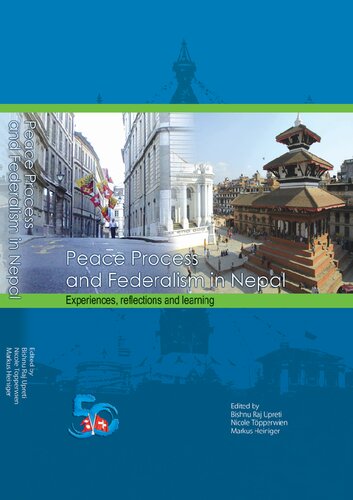 Peace Process And Federalism In Nepal Experiences Reflections And Learning Friedens Und Konfliktforscher Bishnu Raj Upreti Markus Heiniger Nicole Tpperwien