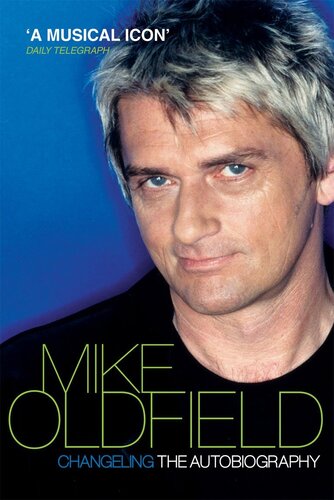 Changeling The Autobiography Of Mike Oldfield Mike Oldfield
