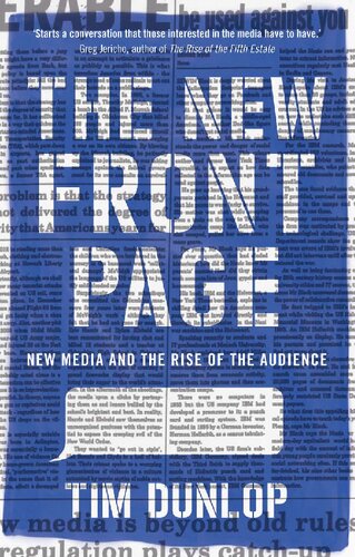 The New Front Page New Media And The Rise Of The Audience Tim Dunlop