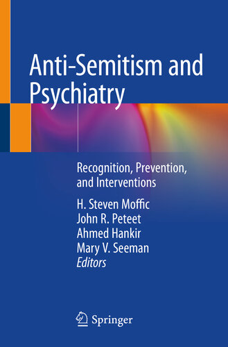 Antisemitism And Psychiatry Recognition Prevention And Interventions Ahmed Hankir Editor H Steven Moffic Editor Mary V Seeman Editor John R Peteet Editor