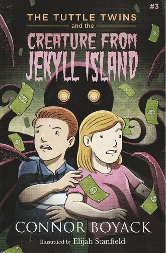The Tuttle Twins And The Creature From Jekyll Island Connor Boyack Elijah Stanfield