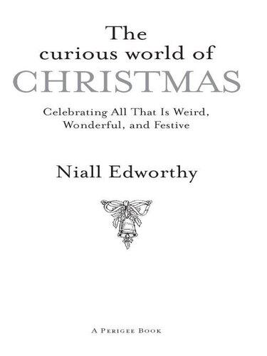 The Curious World Of Christmas Celebrating All That Is Weird Wonderful And Festive Niall Edworthy