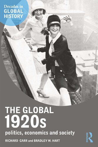 The Global 1920s Politics Economics And Society Richard Carr Bradley W Hart