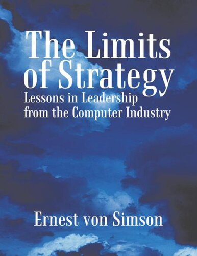 The Limits Of Strategy Lessons In Leadership From The Computer Industry Ernest Von Simson