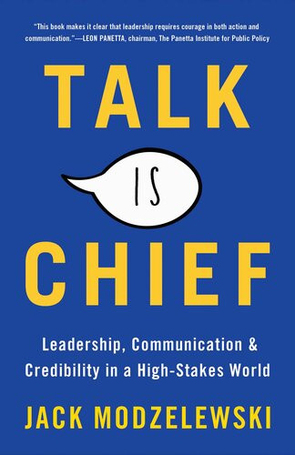 Talk Is Chief Leadership Communication Credibility In A Highstakes World Jack Modzelewski