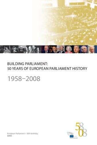 Building Parliament 50 Years Of European Parliament History 19582008