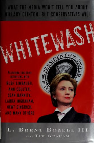 Whitewash What The Media Wont Tell You About Hillary Clinton But Conservatives Will Iii Bozell