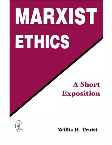 Marxist Ethics A Short Exposition Willis H Truitt
