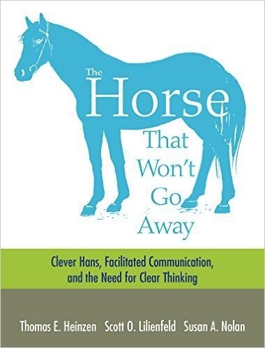 The Horse That Wont Go Away 1st Ed 2015 Thomas Heinzen Scott Lilienfeld