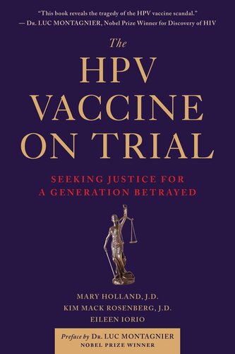 The Hpv Vaccine On Trial Seeking Justice For A Generation Betrayed Mary Holland Kim Mack Rosenberg Eileen Iorio
