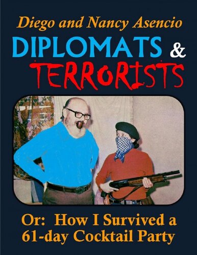 Diplomats Terrorists Or How I Survived A 61day Cocktail Party Diego Asencio