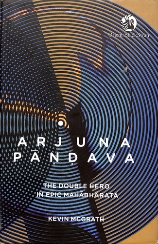 Arjuna Pandava The Double Hero In Epic Mahabharata Kevin Mcgrath
