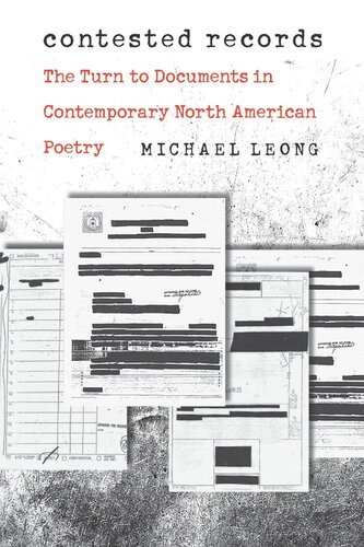 Contested Records The Turn To Documents In Contemporary North American Poetry Michael Leong